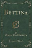 Bettina (Classic Reprint)