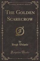 The Golden Scarecrow (Classic Reprint)