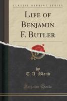 Life of Benjamin F. Butler (Classic Reprint)