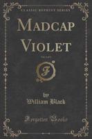Madcap Violet, Vol. 1 of 3 (Classic Reprint)