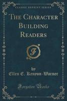 The Character Building Readers (Classic Reprint)