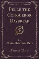 Pelle the Conqueror Daybreak (Classic Reprint)