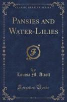 Pansies and Water-Lilies (Classic Reprint)