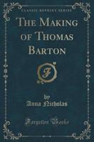 The Making of Thomas Barton (Classic Reprint)