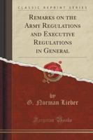 Remarks on the Army Regulations and Executive Regulations in General (Classic Reprint)