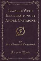 Lazarre With Illustrations by Andre Castaigne (Classic Reprint)