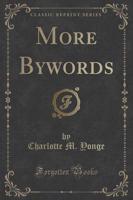 More Bywords (Classic Reprint)