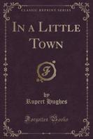 In a Little Town (Classic Reprint)