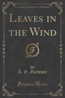 Leaves in the Wind (Classic Reprint)