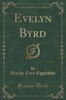 Evelyn Byrd (Classic Reprint)