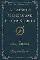 A Lapse of Memory, and Other Stories (Classic Reprint)