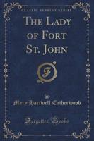 The Lady of Fort St. John (Classic Reprint)