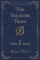 The Treasure Train (Classic Reprint)