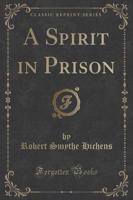 A Spirit in Prison (Classic Reprint)