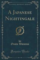 A Japanese Nightingale (Classic Reprint)