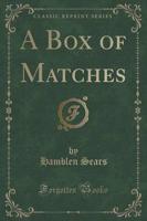 A Box of Matches (Classic Reprint)