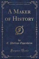 A Maker of History (Classic Reprint)