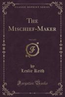 The Mischief-Maker, Vol. 1 of 2 (Classic Reprint)