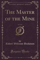 The Master of the Mine, Vol. 2 of 2 (Classic Reprint)