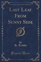 Last Leaf from Sunny Side (Classic Reprint)