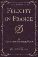 Felicity in France (Classic Reprint)