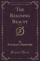 The Reigning Beauty, Vol. 2 of 3 (Classic Reprint)