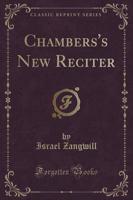 Chambers's New Reciter (Classic Reprint)