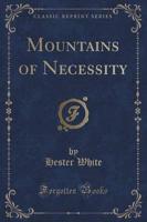 Mountains of Necessity (Classic Reprint)