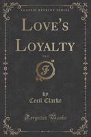 Love's Loyalty, Vol. 2 (Classic Reprint)