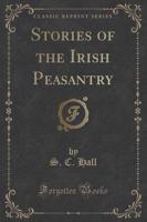 Stories of the Irish Peasantry (Classic Reprint)