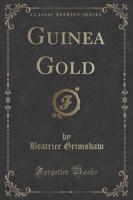 Guinea Gold (Classic Reprint)