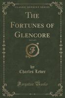 The Fortunes of Glencore, Vol. 1 of 3 (Classic Reprint)