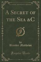 A Secret of the Sea &C (Classic Reprint)