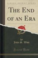 The End of an Era (Classic Reprint)