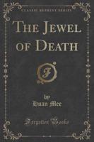 The Jewel of Death (Classic Reprint)