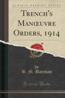 Trench's Manoeuvre Orders, 1914 (Classic Reprint)