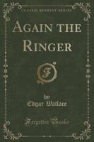 Again the Ringer (Classic Reprint)