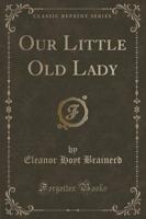Our Little Old Lady (Classic Reprint)
