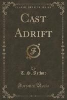 Cast Adrift (Classic Reprint)