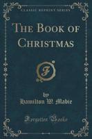 The Book of Christmas (Classic Reprint)