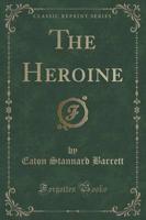 The Heroine (Classic Reprint)