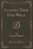 Stories That End Well (Classic Reprint)