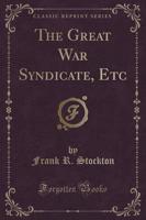 The Great War Syndicate, Etc (Classic Reprint)