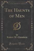 The Haunts of Men (Classic Reprint)