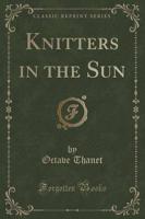 Knitters in the Sun (Classic Reprint)