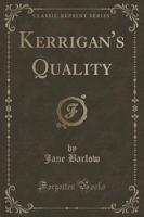 Kerrigan's Quality (Classic Reprint)