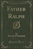 Father Ralph (Classic Reprint)