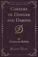 Careers of Danger and Daring (Classic Reprint)