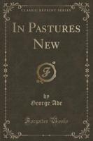 In Pastures New (Classic Reprint)