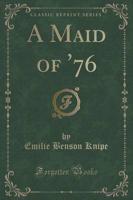A Maid of '76 (Classic Reprint)
